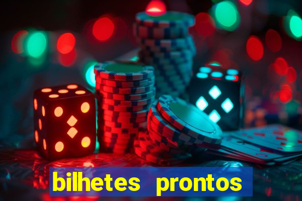 bilhetes prontos para hoje